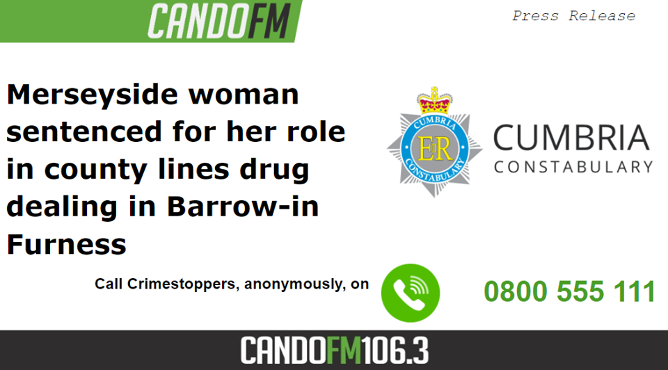 Merseryside Woman Sentanced for role in County Lines Drug dealings in Barrow-in-Furness