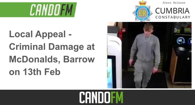 News Local Appeal Criminal Damage at McDonalds Barrow on