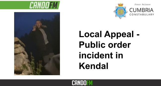 Local Appeal – Public order incident in Kendal