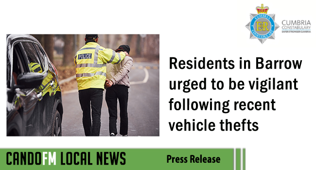 Residents in Barrow urged to be vigilant following recent vehicle thefts