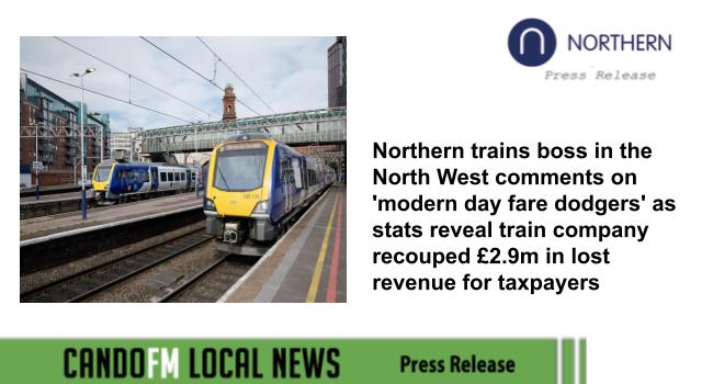 Northern trains boss in the North West comments on ‘modern day fare dodgers’ as stats reveal train company recouped £2.9m in lost revenue for taxpayers in 2022-23