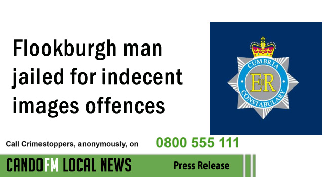 Flookburgh man jailed for indecent images offences