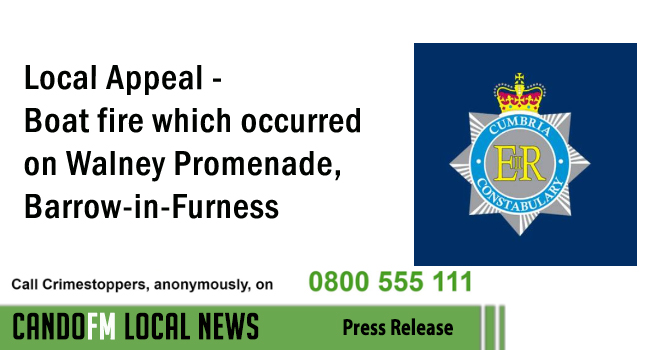 Local Appeal – Boat fire which occurred on Walney Promenade, Barrow-in-Furness