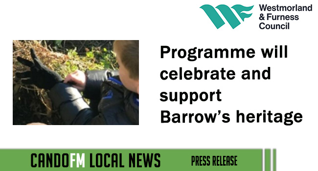 Programme will celebrate and support Barrow’s heritage