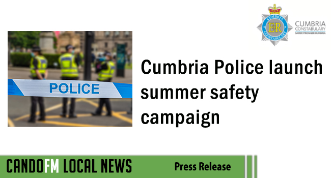 Cumbria Police launch summer safety campaign