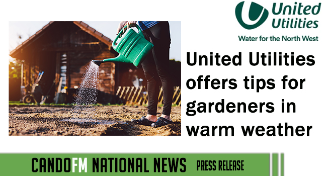 United Utilities offers tips for gardeners in warm weather