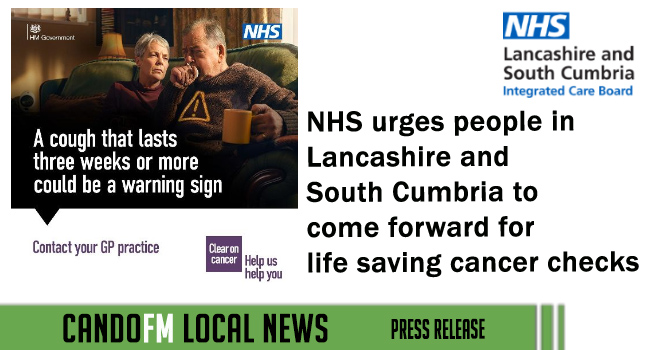 NHS urges people in Lancashire and South Cumbria to come forward for life saving cancer checks