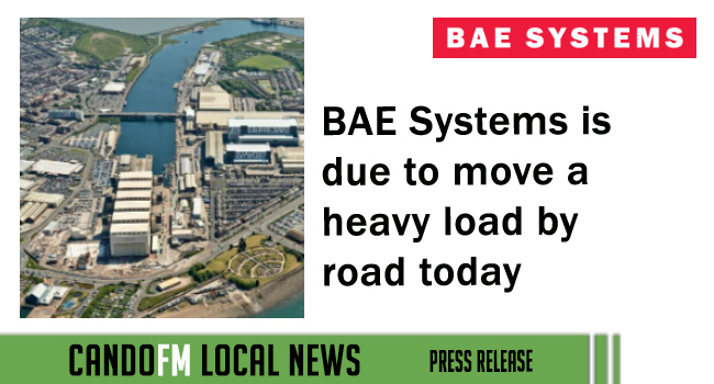 BAE Systems is due to move a heavy load by road today