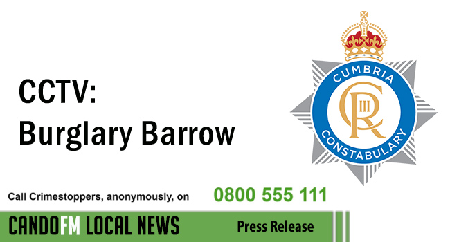 CCTV: Burglary Barrow