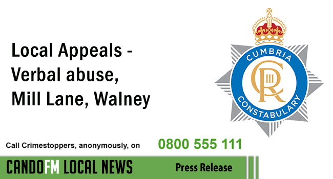 Local Appeals – Verbal abuse, Mill Lane, Walney