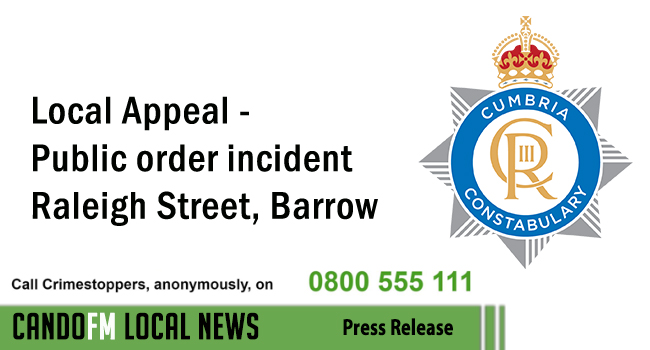 Local Appeal – Public order incident Raleigh Street, Barrow