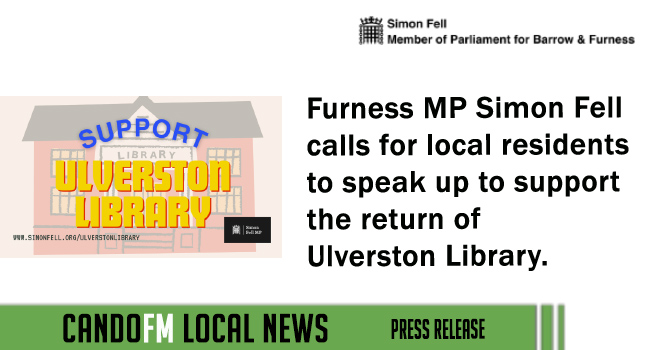 Furness MP Simon Fell calls for local residents to speak up to support the return of Ulverston Library.