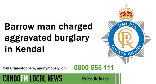 Barrow man charged with aggravated burglary in Kendal