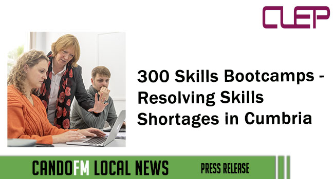 300 Skills Bootcamps – Resolving Skills Shortages in Cumbria