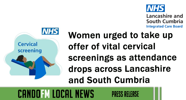 Women urged to take up offer of vital cervical screenings as attendance drops across Lancashire and South Cumbria