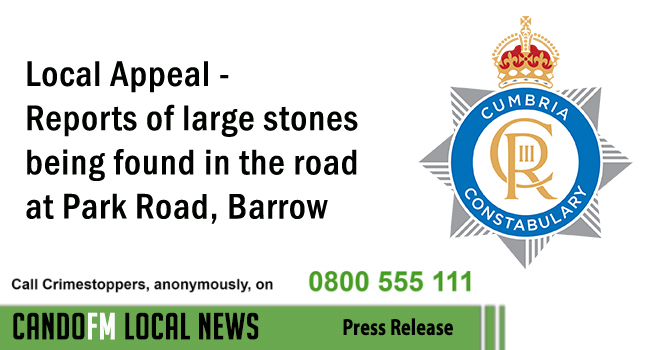 Local Appeal – Reports of large stones being found in the road at Park Road, Barrow