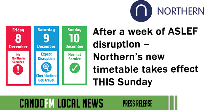 After a week of ASLEF disruption – Northern’s new timetable takes effect THIS Sunday﻿