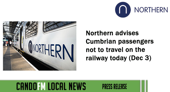 Northern advises Cumbrian passengers not to travel on the railway today (Dec 3)