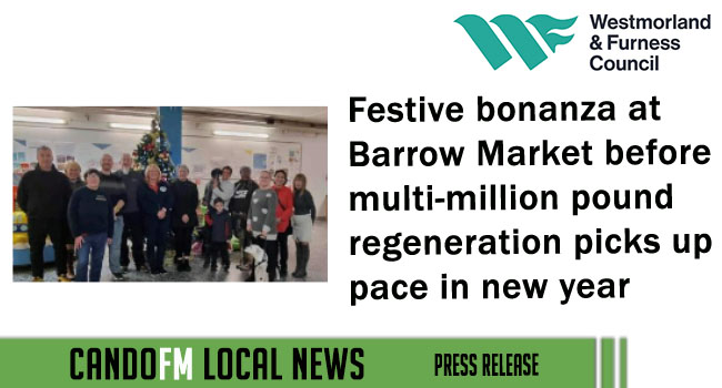 Festive bonanza at Barrow Market before multi-million pound regeneration picks up pace in new year