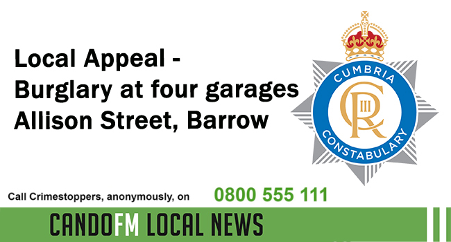 Local Appeal – Burglary at four garages on Allison Street, Barrow