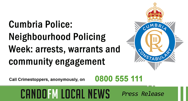 Cumbria Police: Neighbourhood Policing Week: arrests, warrants and community engagement