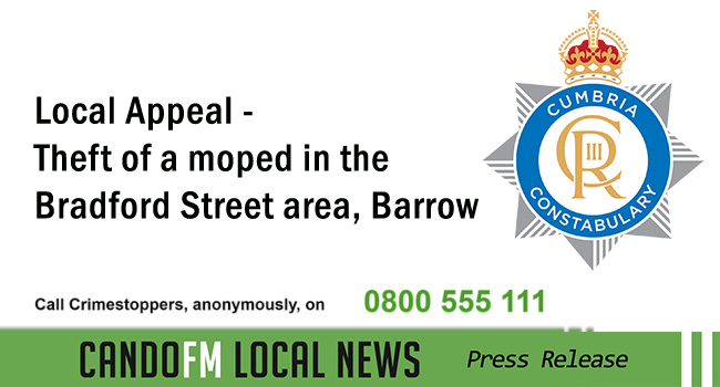 Local Appeal – theft of a moped in the Bradford Street area of Barrow