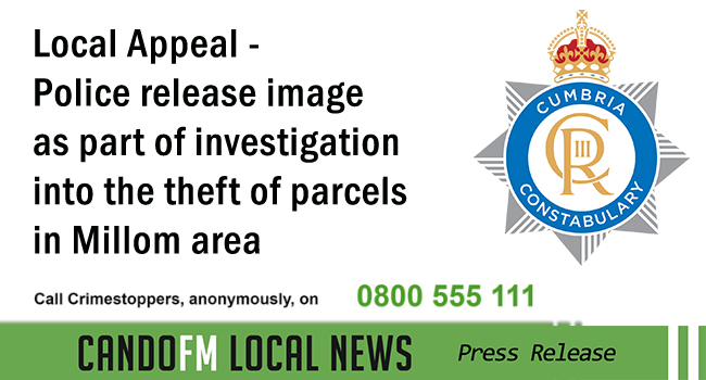 Local Appeal – Police release image as part of an investigation into theft of parcels in the Millom area