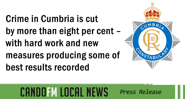 Crime in Cumbria is cut by more than eight per cent – with hard work and new measures producing some of best results recorded