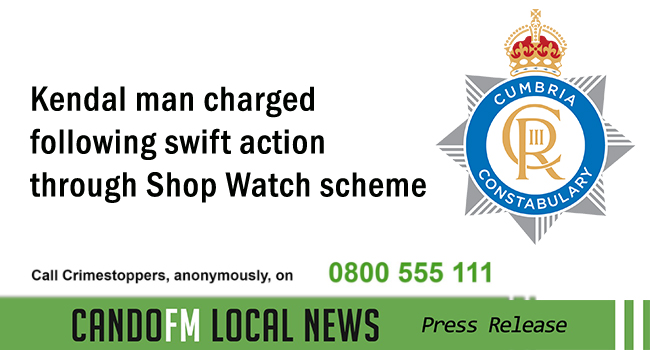 Kendal man charged following swift action through Shop Watch scheme