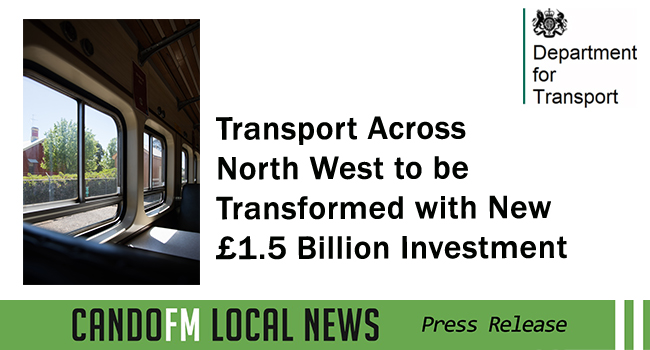 Transport Across North West to be Transformed with New £1.5 Billion Investment