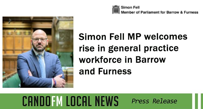 Simon Fell MP welcomes rise in general practice workforce in Barrow and Furness