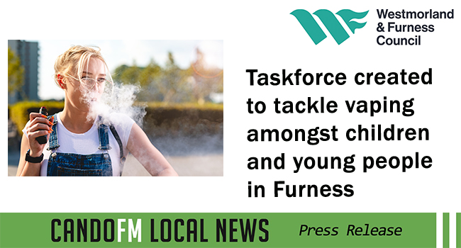 Taskforce created to tackle vaping amongst children and young people in Furness