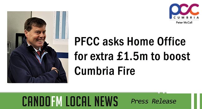 PFCC asks Home Office for extra £1.5m to boost Cumbria Fire