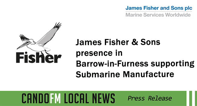 James Fisher & Sons strengthens defence presence in Barrow-in-Furness supporting Submarine Manufacture