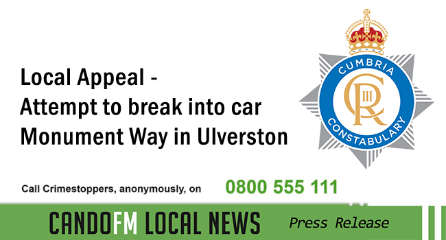 Local Appeal – Attempt to break into car Monument Way in Ulverston