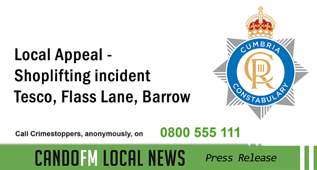 Local Appeal – Shoplifting incident Tesco, Flass Lane, Barrow