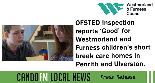 OFSTED Inspection reports ‘Good’ for Westmorland and Furness children’s short break care homes in Penrith and Ulverston.