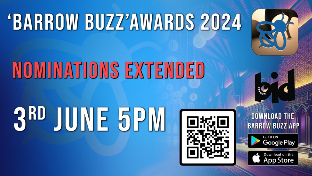 Barrow BUZZ awards NOMINATIONS are now EXTENDED 3rd June 2024!