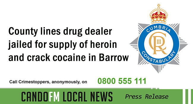 County lines drug dealer jailed for supply of heroin and crack cocaine in Barrow