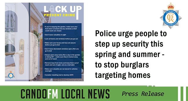 Police urge people to step up security this spring and summer – to stop burglars targeting homes