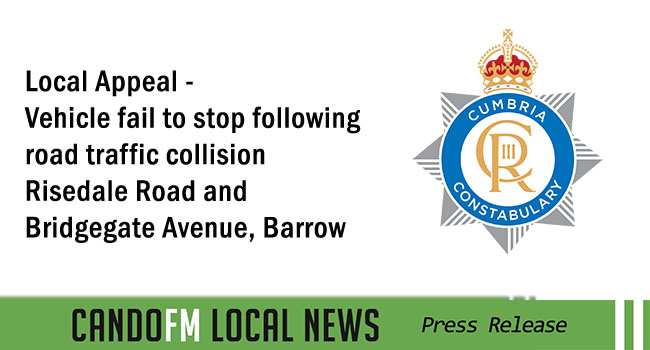 Local Appeal – Vehicle fail to stop following road traffic collision Risedale Road and Bridgegate Avenue, Barrow