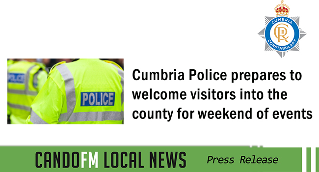 Cumbria Police prepares to welcome visitors into the county for weekend of events