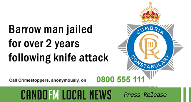 Barrow man jailed for over 2 years following knife attack