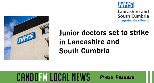 Junior doctors set to strike in Lancashire and South Cumbria