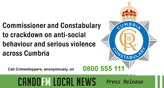 Commissioner and Constabulary to crackdown on anti-social behaviour and serious violence across Cumbria