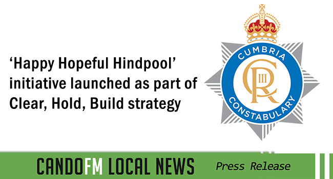 ‘Happy Hopeful Hindpool’ initiative launched as part of Clear, Hold, Build strategy