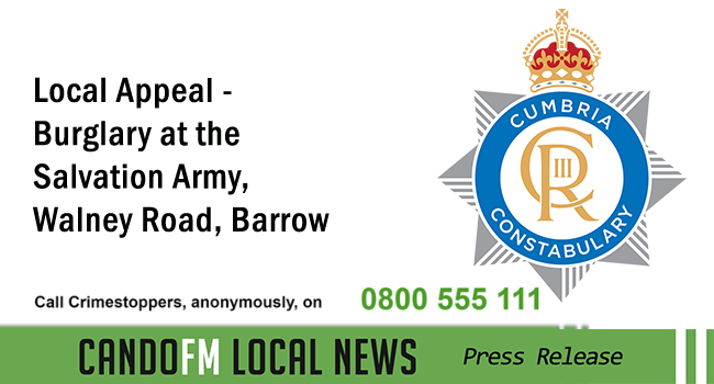 Local Appeal – Burglary at the Salvation Army, Walney Road, Barrow