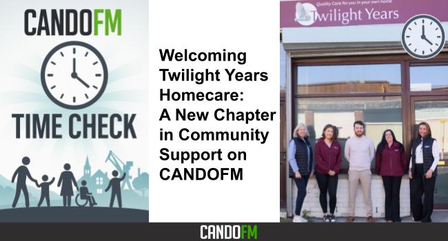 Welcoming Twilight Years Homecare: A New Chapter in Community Support on CANDOFM