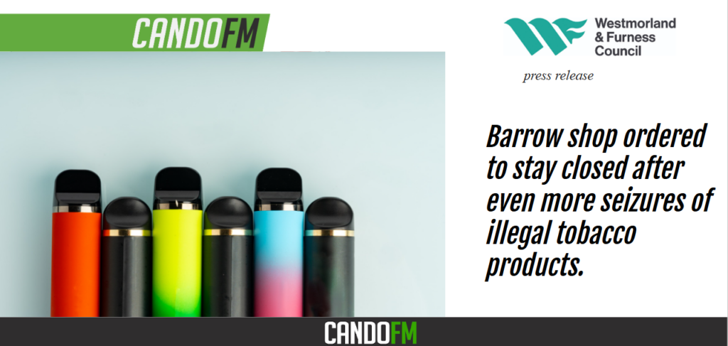 Barrow shop ordered to stay closed after even more seizures of illegal tobacco products.