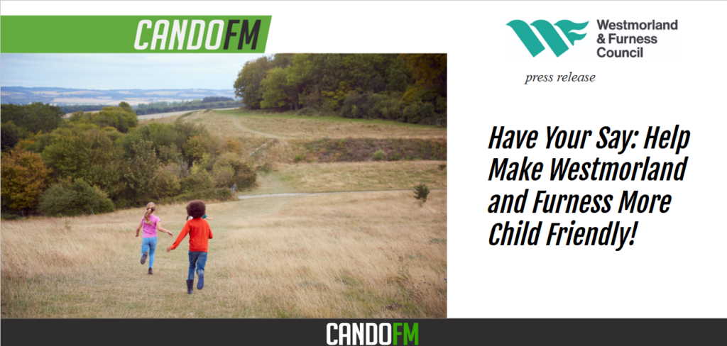 Have Your Say: Help Make Westmorland and Furness More Child Friendly!